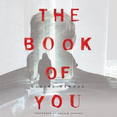 The Book of You: A Novel Audiobook, by Claire Kendal
