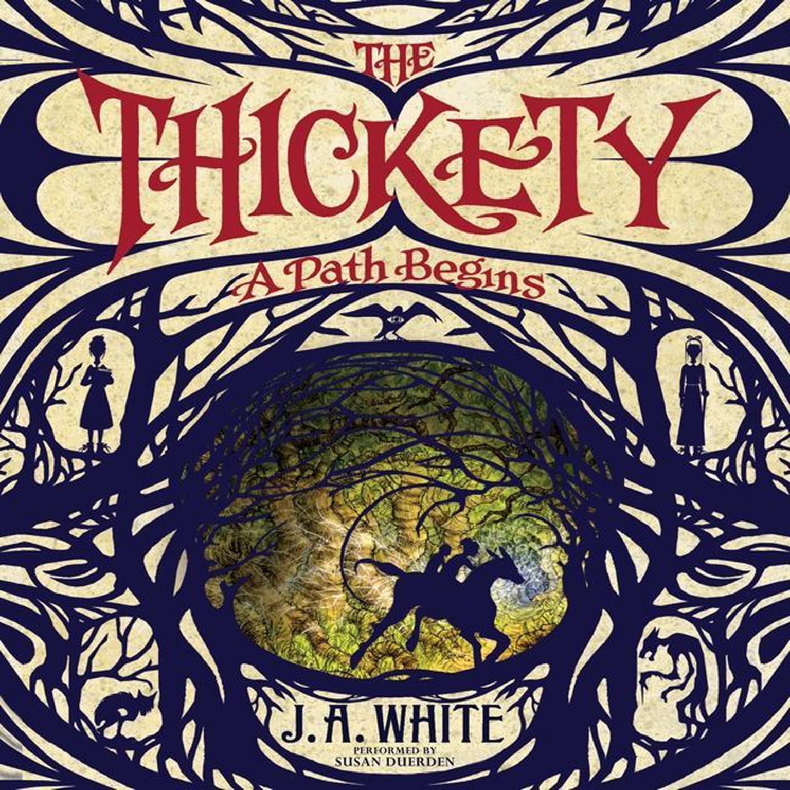 The Thickety: A Path Begins: A Path Begins Audiobook, by J. A. White