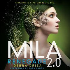 MILA 2.0: Renegade Audiobook, by Debra Driza