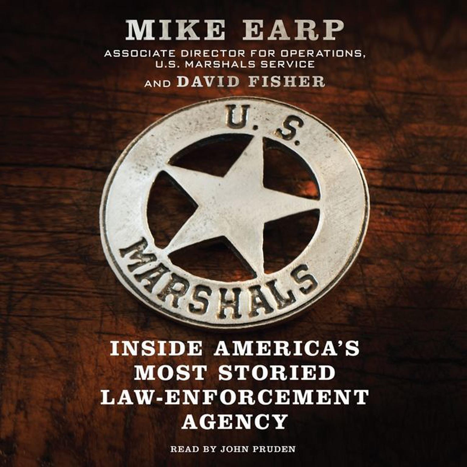 U.S. Marshals: Inside Americas Most Storied Law Enforcement Agency Audiobook, by Mike Earp