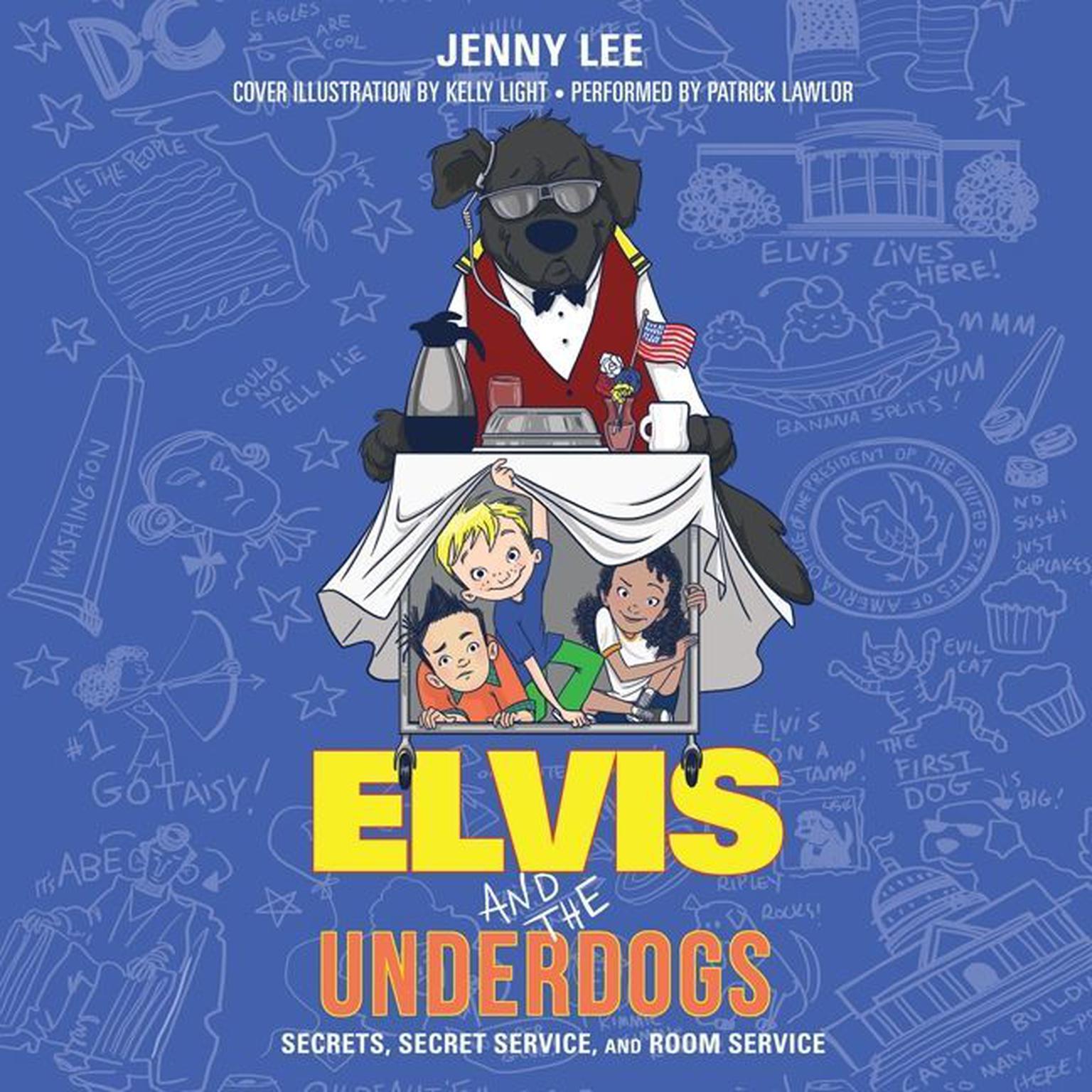 Elvis and the Underdogs: Secrets, Secret Service, and Room Service Audiobook, by Jenny Lee