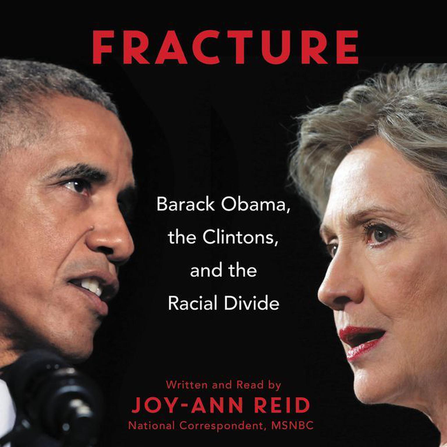 Fracture: Barack Obama, the Clintons, and the Racial Divide Audiobook, by Joy-Ann Reid
