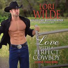 Love With a Perfect Cowboy: A Cupid, Texas Novel Audiobook, by Lori Wilde