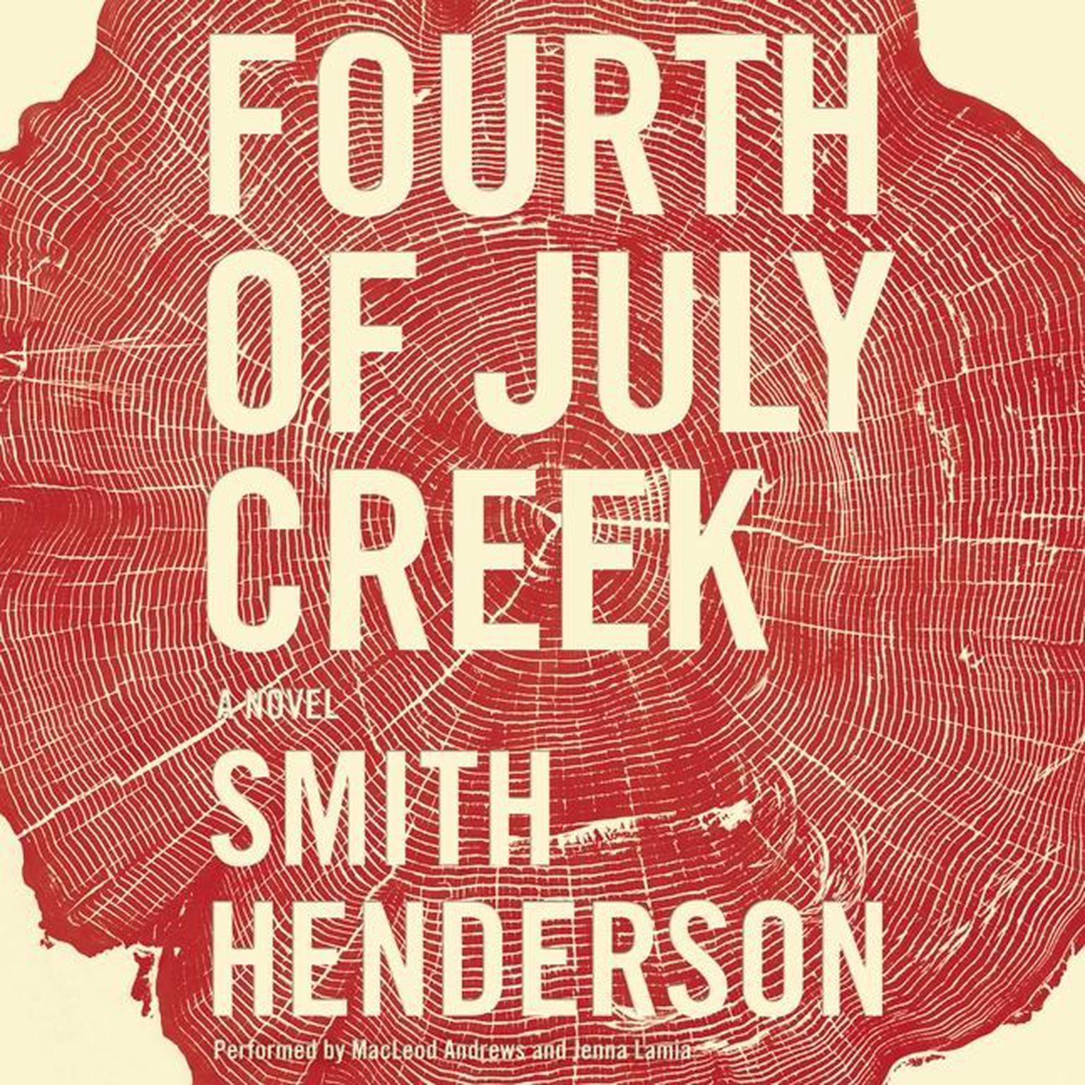 Fourth of July Creek: A Novel Audiobook, by Smith Henderson