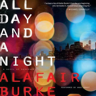 All Day and a Night: A Novel of Suspense Audiobook, by Alafair Burke