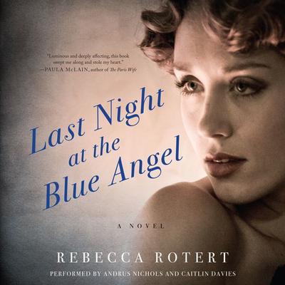 Last Night at the Blue Angel: A Novel Audiobook, by Rebecca Rotert