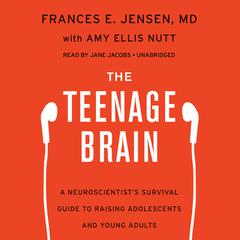 The Teenage Brain: A Neuroscientist’s Survival Guide to Raising Adolescents and Young Adults Audiobook, by 