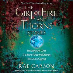 The Girl of Fire and Thorns Stories Audiobook, by Rae Carson