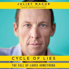 Cycle of Lies: The Fall of Lance Armstrong Audiobook, by Juliet Macur