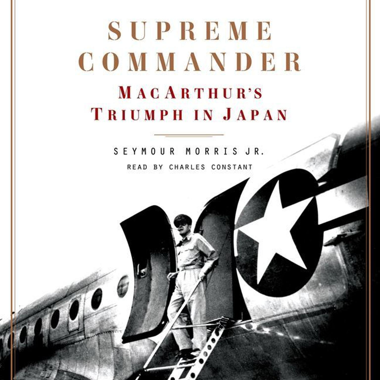 Supreme Commander: MacArthurs Triumph in Japan Audiobook, by Seymour Morris