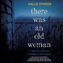 There Was an Old Woman: A Novel of Suspense Audiobook, by Hallie Ephron