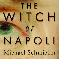The Witch of Napoli: A Novel Audiobook, by Michael Schmicker