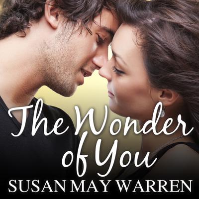 The Wonder of You Audiobook, by Susan May Warren