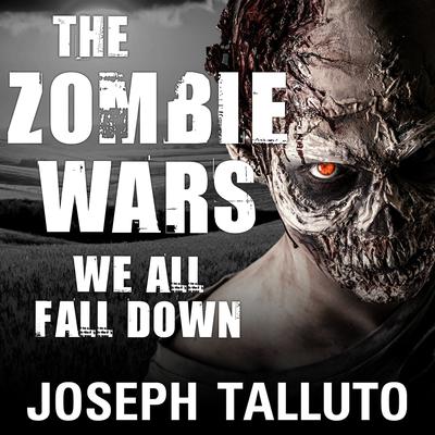 The Zombie Wars: We All Fall Down Audiobook, by Joseph Talluto