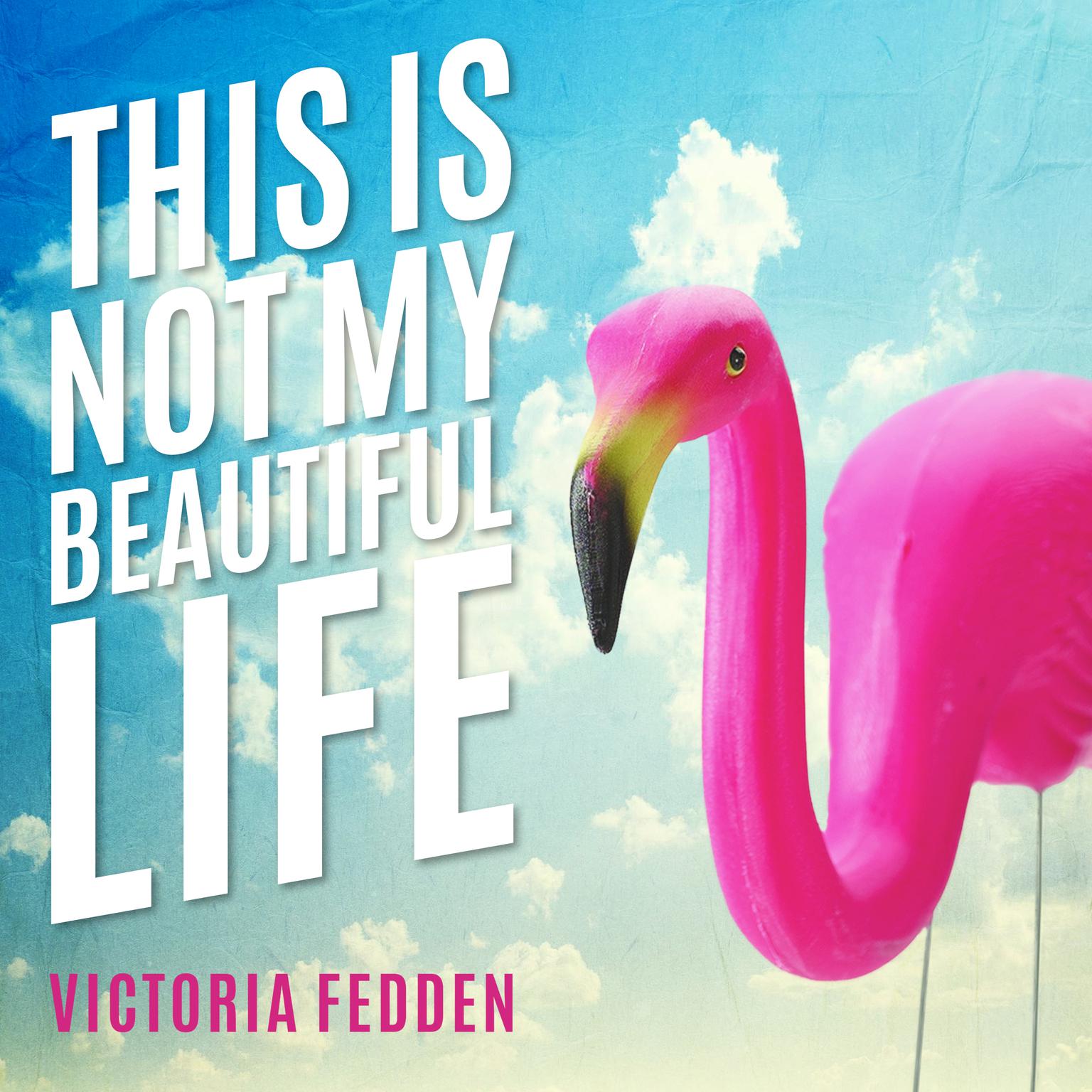 This Is Not My Beautiful Life: A Memoir Audiobook, by Victoria Fedden