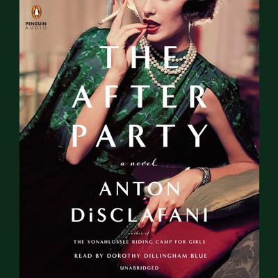The After Party: A Novel Audiobook, by Anton DiSclafani