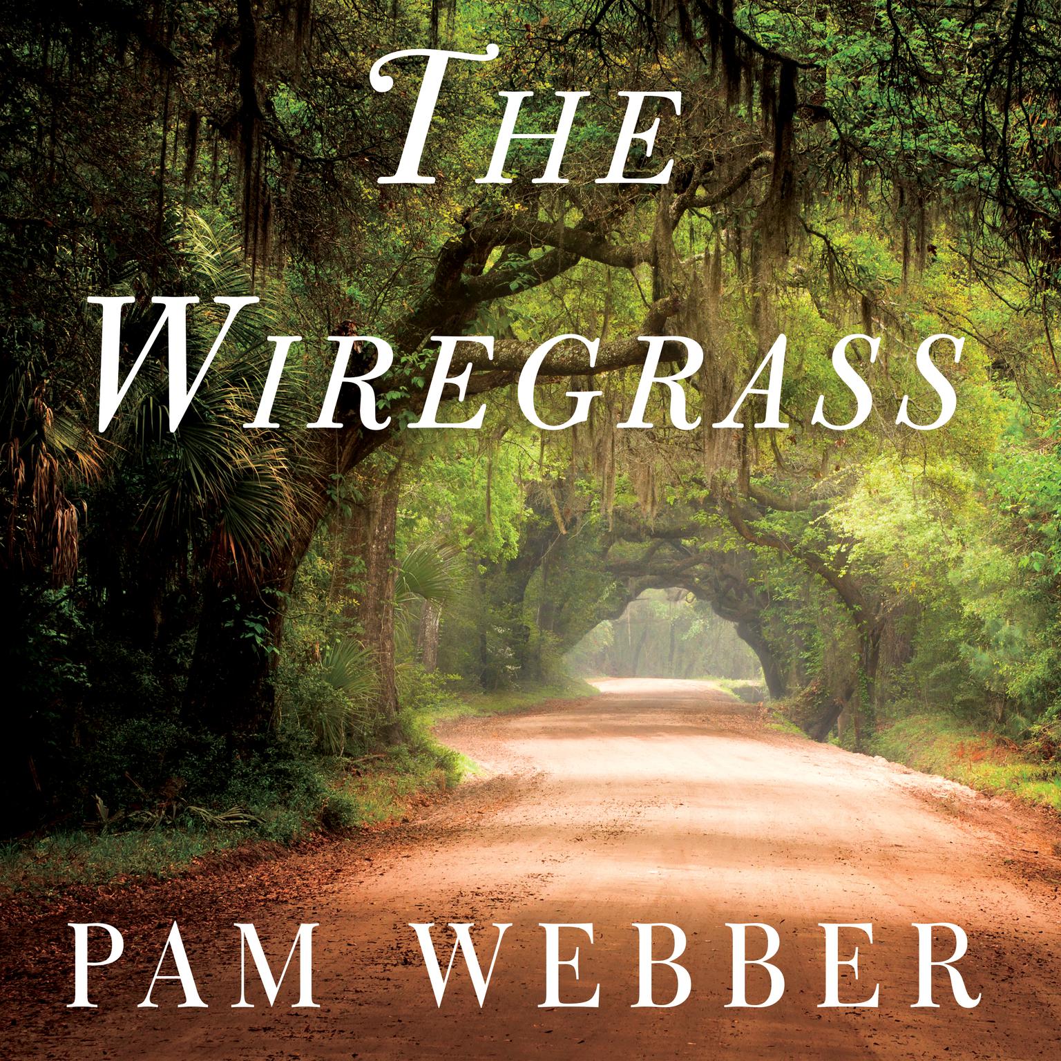The Wiregrass: A Novel Audiobook, by Pam Webber