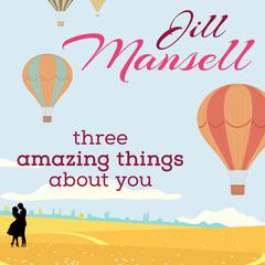 Three Amazing Things About You Audiobook, by Jill Mansell