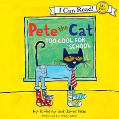 Pete the Cat: Too Cool for School Audiobook, by James Dean