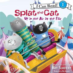 Splat the Cat: Up in the Air at the Fair Audiobook, by Rob Scotton