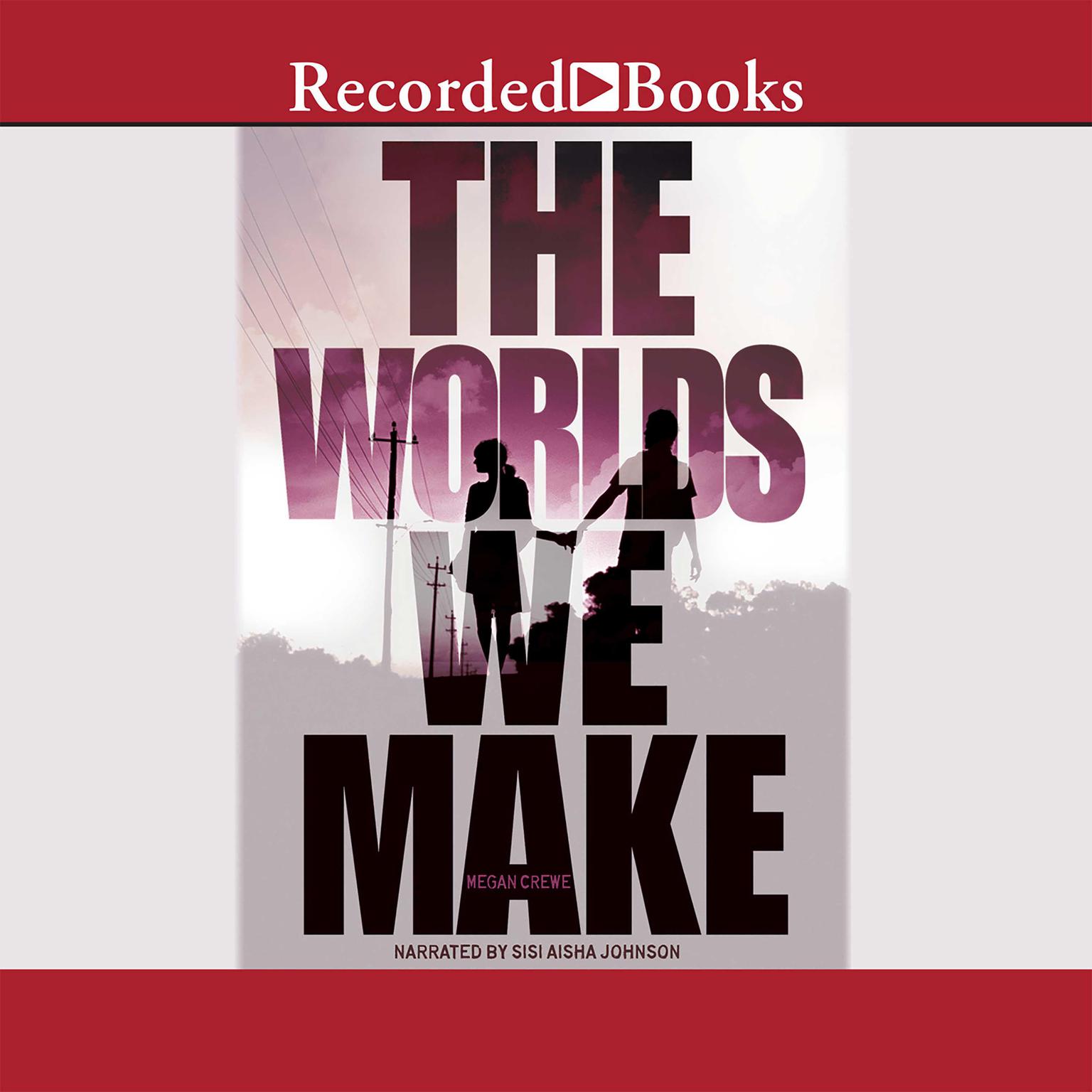 The Worlds We Make: The Fallen World Book 3 Audiobook, by Megan Crewe