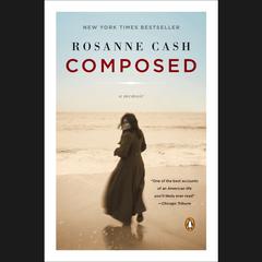 Composed: A Memoir Audiobook, by Rosanne Cash