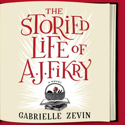 The Storied Life of A. J. Fikry Audiobook, by Gabrielle Zevin