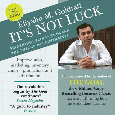 It's Not Luck: Marketing, Production, and the Theory of Constraints Audiobook, by 