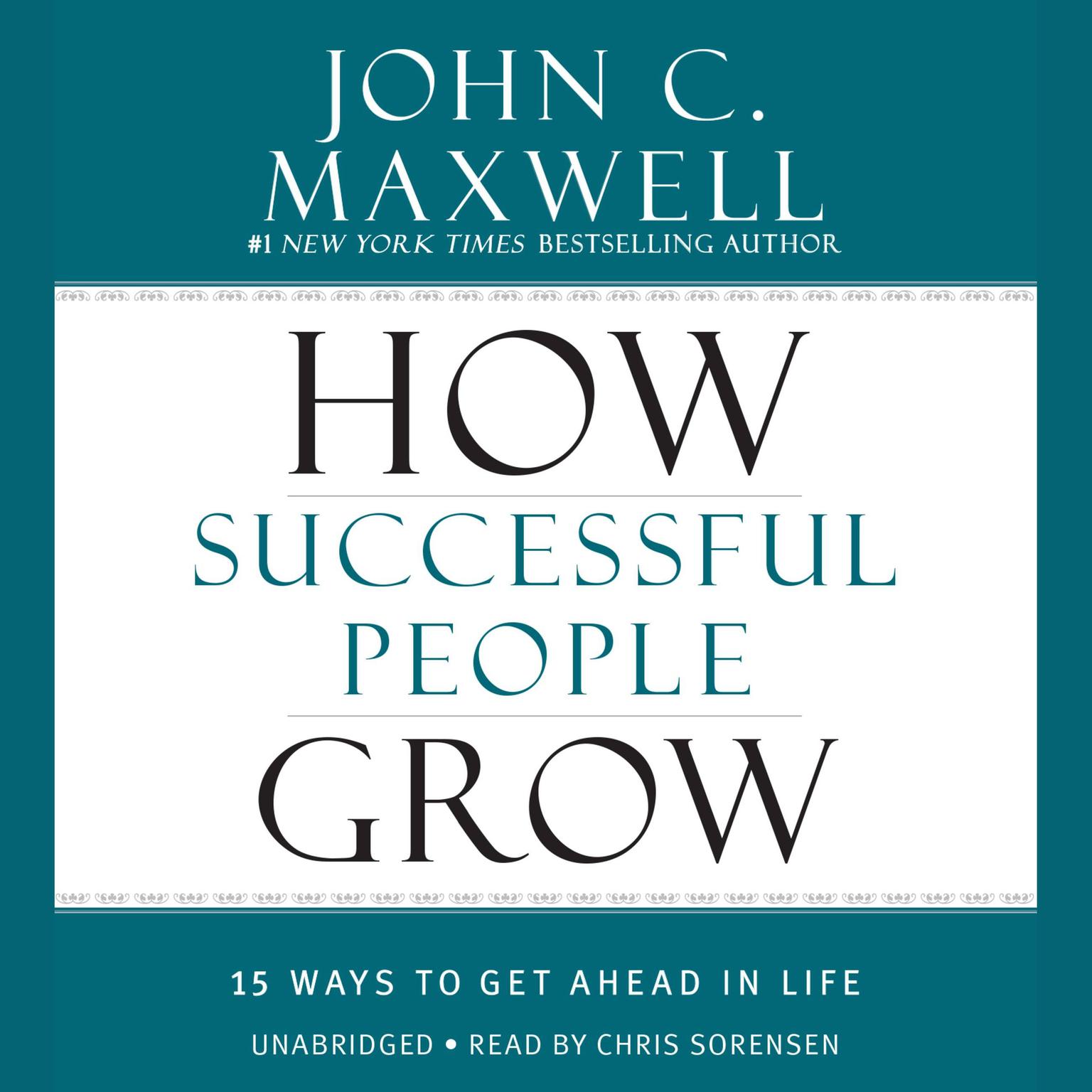 How Successful People Grow: 15 Ways to Get Ahead in Life Audiobook, by John C. Maxwell