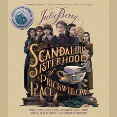 The Scandalous Sisterhood of Prickwillow Place Audiobook, by Julie Berry