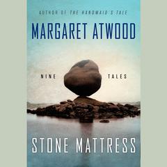 Stone Mattress: Nine Tales Audiobook, by Margaret Atwood