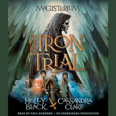 The Iron Trial: Book One of Magisterium Audiobook, by Holly Black