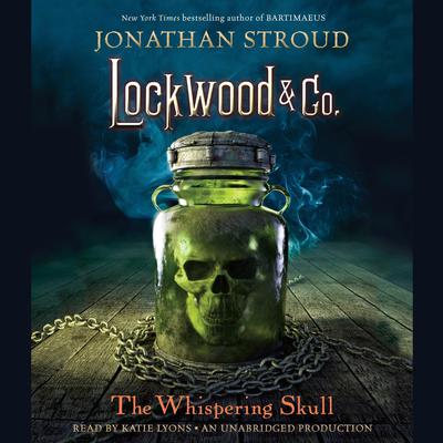 Lockwood & Co., Book 2: The Whispering Skull Audiobook, by Jonathan Stroud