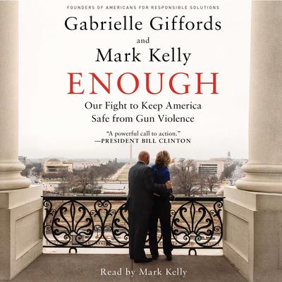 Enough: Our Fight to Keep America Safe From Gun Violence Audiobook, by Gabrielle Giffords