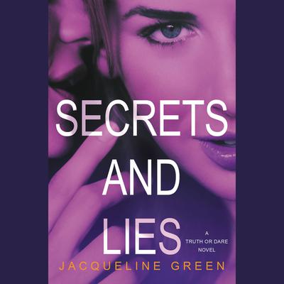 Secrets and Lies: A Truth or Dare Novel Audiobook, by Jacqueline Green