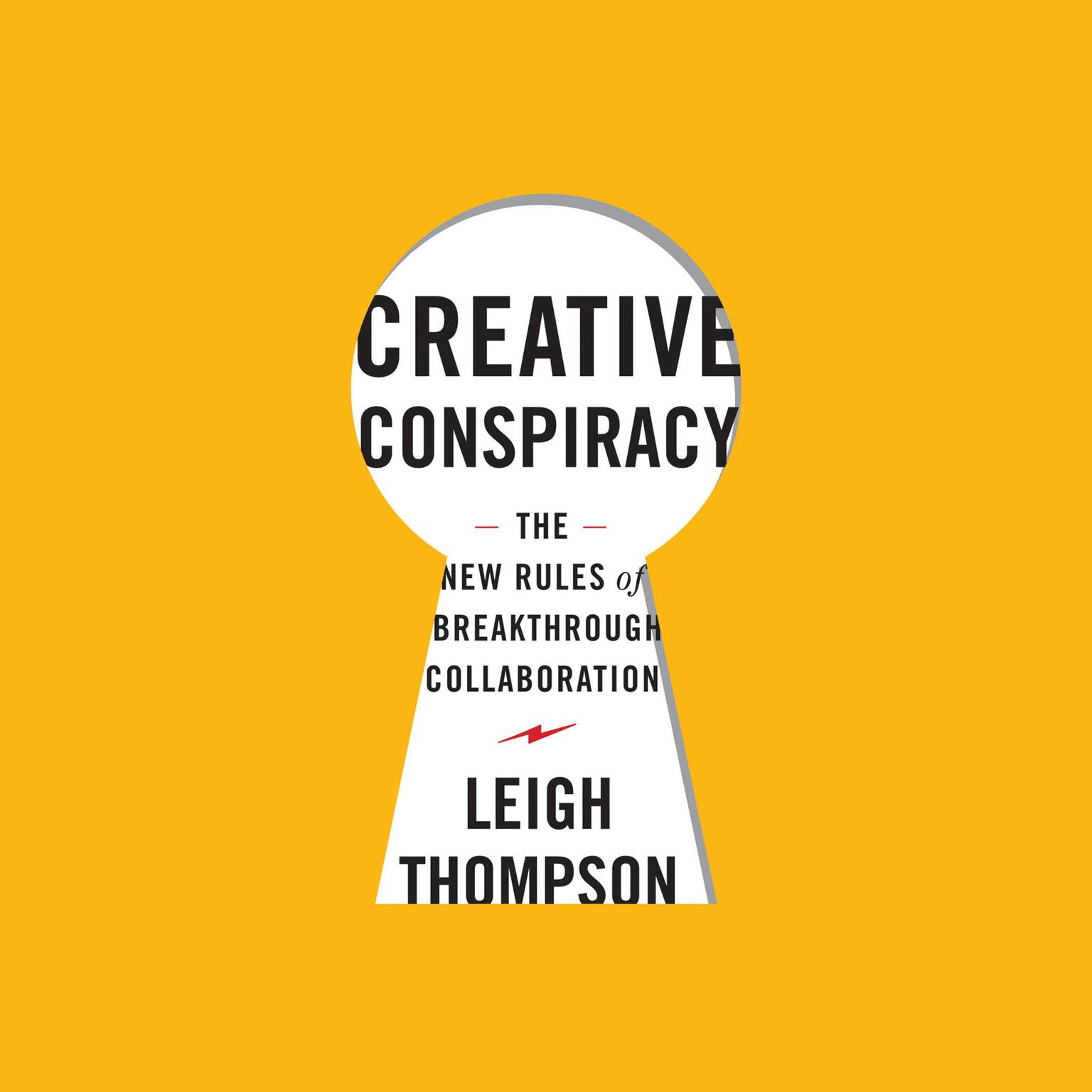 Creative Conspiracy: The New Rules of Breakthrough Collaboration Audiobook, by Leigh Thompson