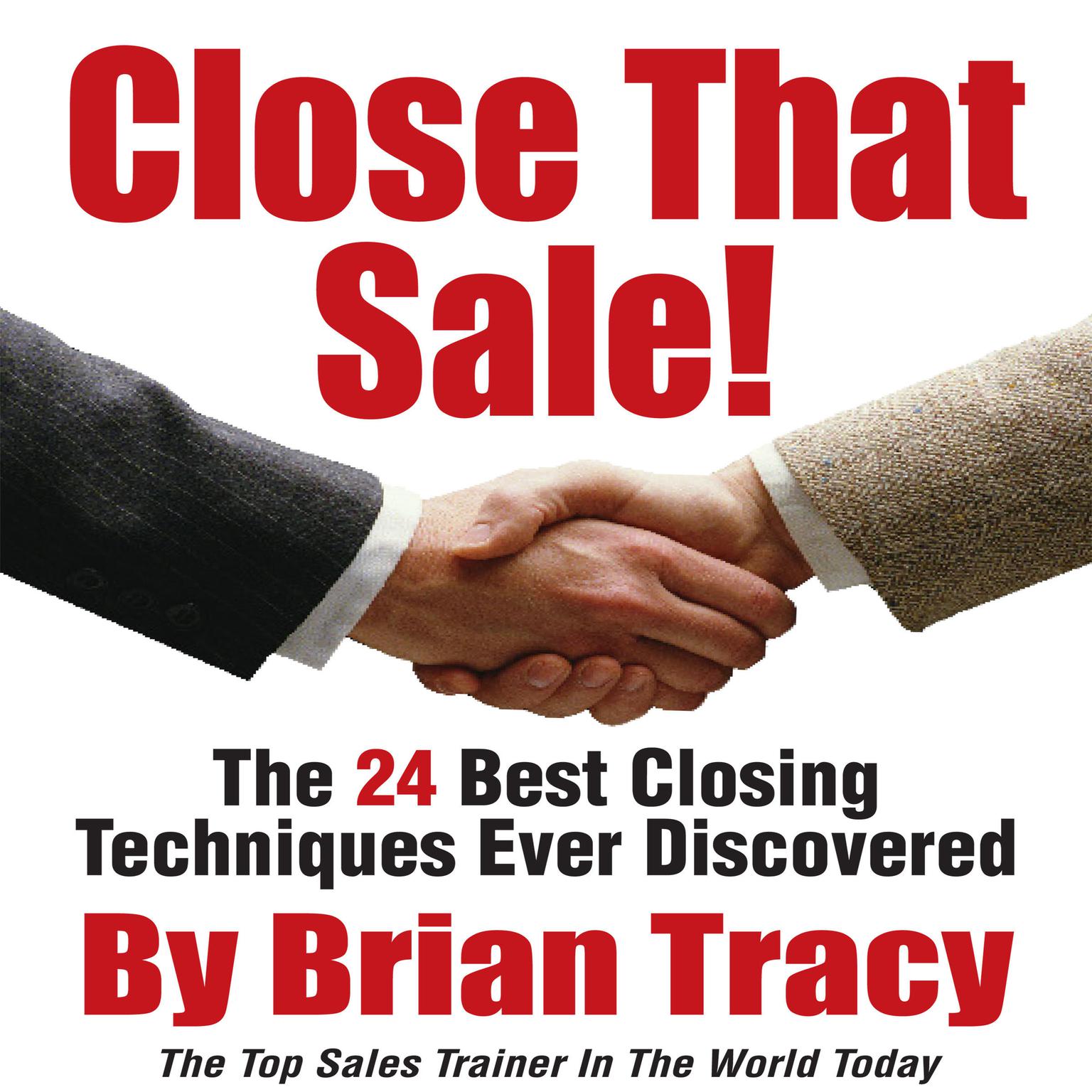 Close That Sale!: The 24 Best Sales Closing Techniques Ever Discovered Audiobook, by Brian Tracy