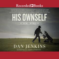 His Ownself: A Semi-Memoir Audiobook, by Dan Jenkins