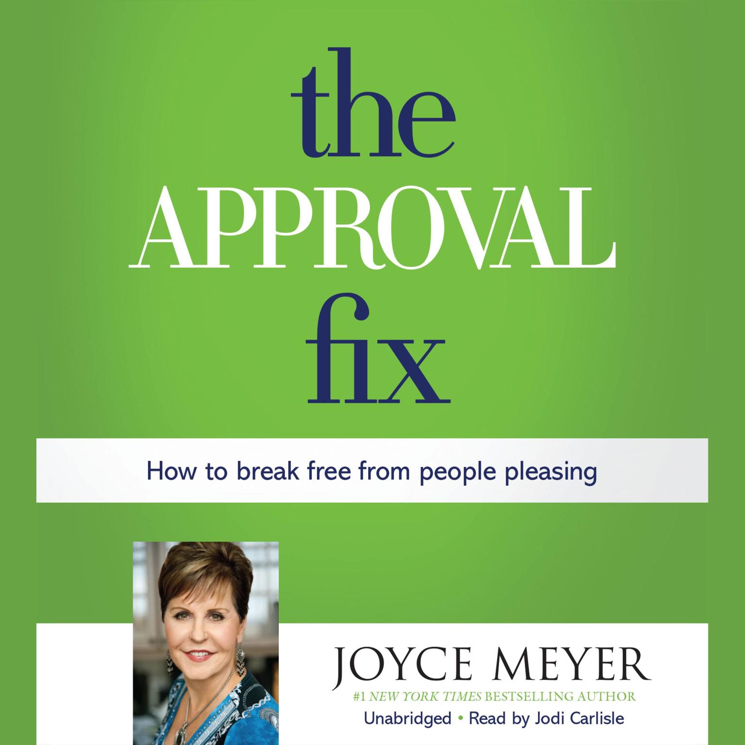 The Approval Fix: How to Break Free from People Pleasing Audiobook, by Joyce Meyer
