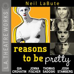 Reasons to Be Pretty Audiobook, by Neil LaBute