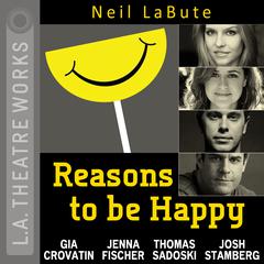 Reasons to Be Happy Audiobook, by Neil LaBute
