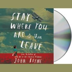 Stay Where You Are and Then Leave Audiobook, by 