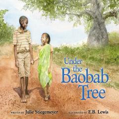 Under the Baobab Tree Audiobook, by Julie Stiegemeyer