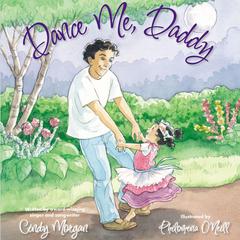 Dance Me, Daddy Audiobook, by Cindy Morgan