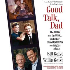 Good Talk, Dad: The Birds and the Bees...and Other Conversations We Forgot to Have Audiobook, by Bill Geist