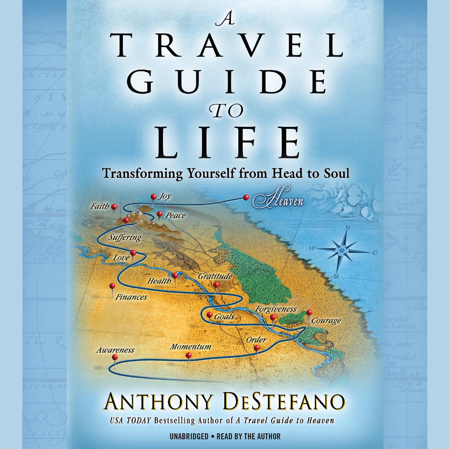 A Travel Guide to Life: Transforming Yourself from Head to Soul Audiobook, by Anthony DeStefano