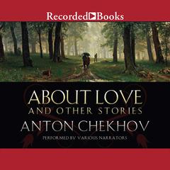 About Love and Other Stories Audiobook, by Anton Chekhov