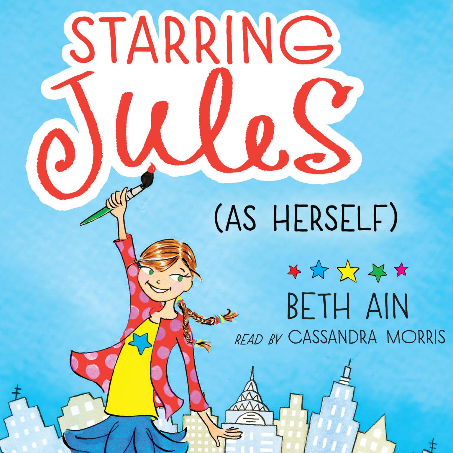 Starring Jules (as herself) (Starring Jules #1) Audiobook, by Beth Ain