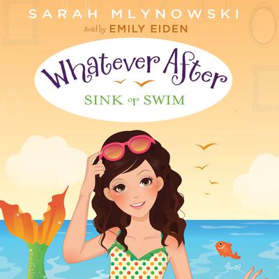 Sink or Swim (Whatever After #3) Audiobook, by Sarah Mlynowski