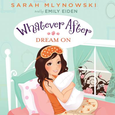 Dream On (Whatever After #4) Audiobook, by Sarah Mlynowski